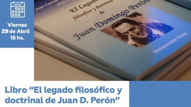 Presentarán el libro “El legado filosófico y doctrinal de Juan D. Perón”